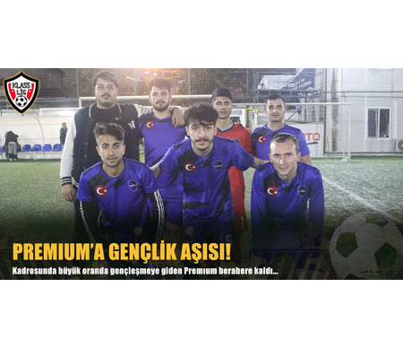 PREMIUM'A GENÇLİK AŞISI!