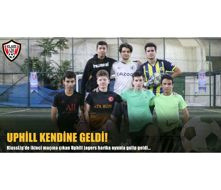 UPHİLL KENDİNE GELDİ!