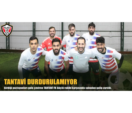 TANTAVİ DURDURULAMIYOR