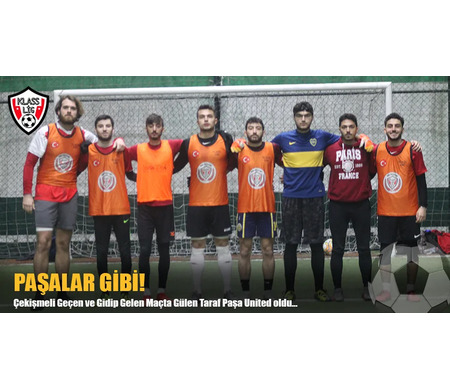 PAŞALAR GİBİ!