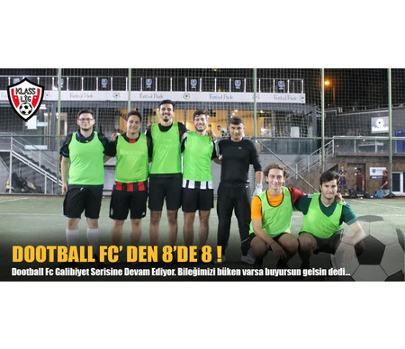 DOOTBALL FC’ DEN 8’DE 8 !